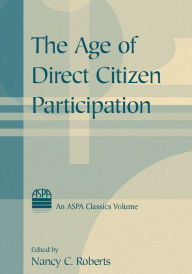 Title: The Age of Direct Citizen Participation, Author: Nancy C. Roberts