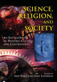 Title: Science, Religion and Society: An Encyclopedia of History, Culture, and Controversy, Author: Arri Eisen