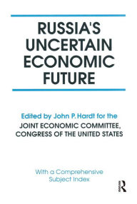 Title: Russia's Uncertain Economic Future, Author: John P. Hardt