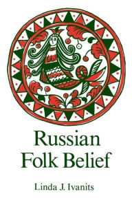 Title: Russian Folk Belief, Author: Linda J. Ivanits