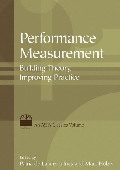 Performance Measurement: Building Theory, Improving Practice