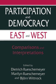 Title: Participation and Democracy East and West: Comparisons and Interpretations, Author: Dietrich Rueschemeyer