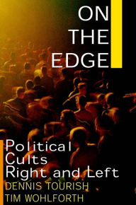 Title: On the Edge: Political Cults Right and Left, Author: Dennis Tourish