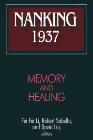 Title: Nanking 1937: Memory and Healing, Author: Robert Sabella