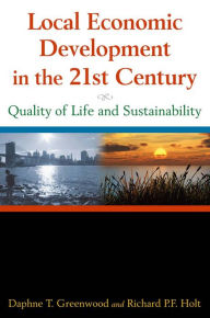 Title: Local Economic Development in the 21st Centur: Quality of Life and Sustainability, Author: Daphne T Greenwood