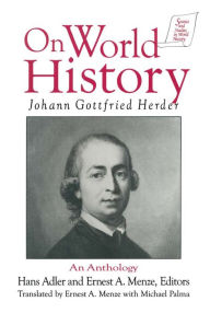 Title: Johann Gottfried Herder on World History: An Anthology: An Anthology, Author: Michael Palma