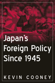 Title: Japan's Foreign Policy Since 1945, Author: Kevin J. Cooney