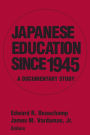 Japanese Education since 1945: A Documentary Study