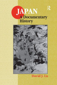 Title: Japan: A Documentary History: A Documentary History, Author: David J. Lu