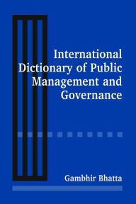 Title: International Dictionary of Public Management and Governance, Author: Gambhir Bhatta