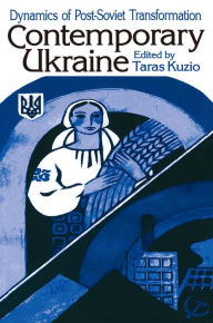 Title: Contemporary Ukraine: Dynamics of Post-Soviet Transformation, Author: Taras Kuzio