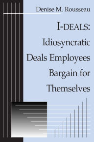 Title: I-deals: Idiosyncratic Deals Employees Bargain for Themselves, Author: Denise Rousseau