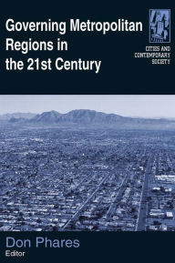 Title: Governing Metropolitan Regions in the 21st Century, Author: Donald Phares