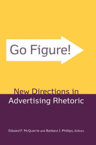 Title: Go Figure! New Directions in Advertising Rhetoric, Author: Edward F. McQuarrie