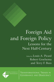 Title: Foreign Aid and Foreign Policy: Lessons for the Next Half-century, Author: Louis A. Picard