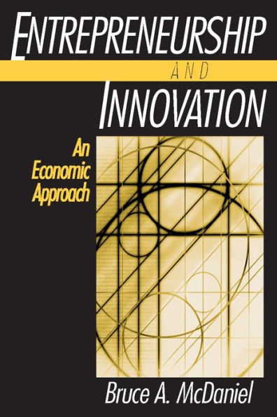 Entrepreneurship and Innovation: An Economic Approach: An Economic Approach