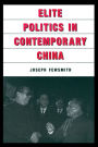 Elite Politics in Contemporary China