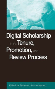 Title: Digital Scholarship in the Tenure, Promotion and Review Process, Author: Deborah Lines Andersen