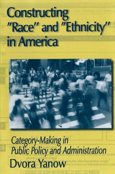 Constructing Race and Ethnicity in America: Category-making in Public Policy and Administration