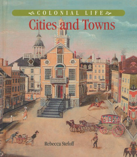 Colonial Life: Cities and Towns