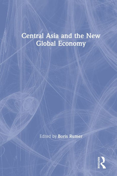 Central Asia and the New Global Economy: Critical Problems, Critical Choices