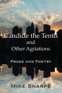 Candide the Tenth and Other Agitations: Prose and Poetry