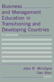 Title: Business and Management Education in Transitioning and Developing Countries: A Handbook, Author: John R McIntyre