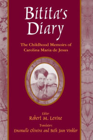 Title: Bitita's Diary: The Autobiography of Carolina Maria de Jesus: The Autobiography of Carolina Maria de Jesus, Author: Carolina Maria De Jesus