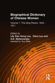 Title: Biographical Dictionary of Chinese Women: v. 1: The Qing Period, 1644-1911, Author: Lily Xiao Hong Lee