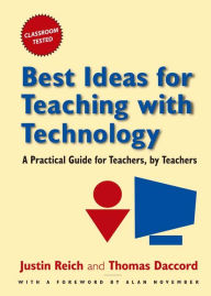 Title: Best Ideas for Teaching with Technology: A Practical Guide for Teachers, by Teachers, Author: Justin Reich