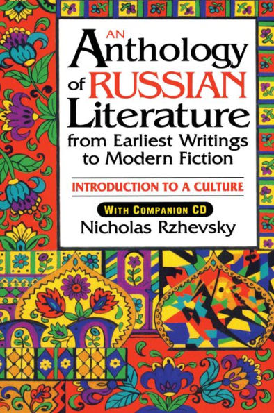 An Anthology of Russian Literature from Earliest Writings to Modern Fiction: Introduction to a Culture