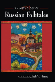 Title: An Anthology of Russian Folktales, Author: Jack V. Haney