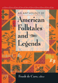 Title: An Anthology of American Folktales and Legends, Author: Frank de Caro