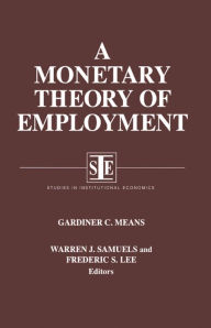 Title: A Monetary Theory of Employment, Author: Gardiner C. Means