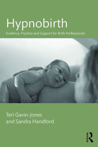 Title: Hypnobirth: Evidence, practice and support for birth professionals, Author: Teri Gavin-Jones