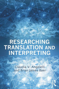 Title: Researching Translation and Interpreting, Author: Claudia V. Angelelli