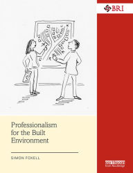 Title: Professionalism for the Built Environment, Author: Simon Foxell