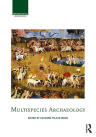 Title: Multispecies Archaeology, Author: Suzanne Pilaar Birch