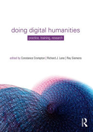 Title: Doing Digital Humanities: Practice, Training, Research, Author: Constance Crompton