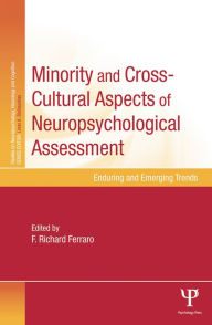 Title: Minority and Cross-Cultural Aspects of Neuropsychological Assessment: Enduring and Emerging Trends, Author: F. Richard Ferraro