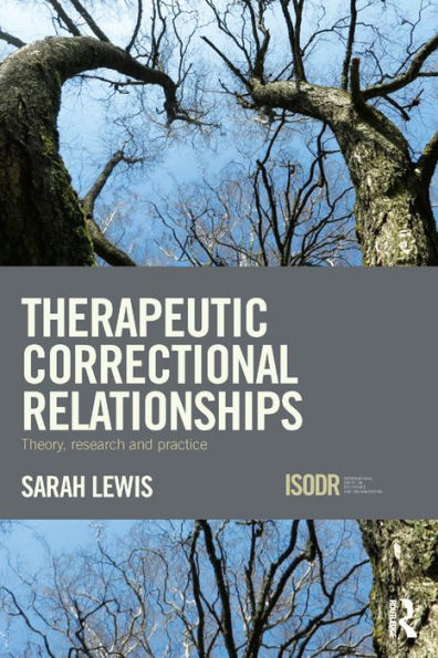 Therapeutic Correctional Relationships: Theory, research and practice