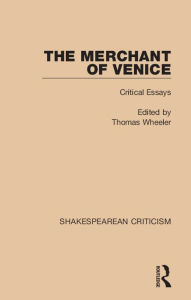 Title: The Merchant of Venice: Critical Essays, Author: Thomas Wheeler