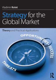 Title: Strategy for the Global Market: Theory and Practical Applications, Author: Vladimir Kvint