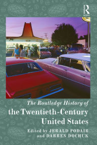 Title: The Routledge History of Twentieth-Century United States, Author: Jerald Podair