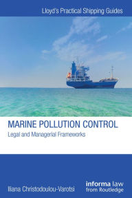 Title: Marine Pollution Control: Legal and Managerial Frameworks, Author: Iliana Christodoulou-Varotsi