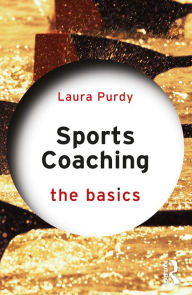 Title: Sports Coaching: The Basics, Author: Laura Purdy