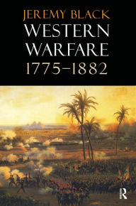 Title: Western Warfare, 1775-1882, Author: Jeremy Black