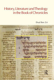 Title: History, Literature and Theology in the Book of Chronicles, Author: Ehud Ben Zvi