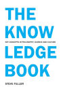 The Knowledge Book: Key Concepts in Philosophy, Science and Culture