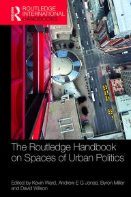 Title: The Routledge Handbook on Spaces of Urban Politics, Author: Kevin Ward